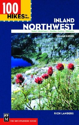 100 Hikes in the Inland Northwest: "Eastern Washington, Northern Rockies, Wallowas by Landers, Rich