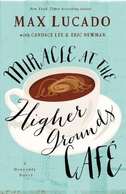 Cover of "Miracle at the Higher Grounds Cafe" book by Thomas Nelson, featuring a cozy cafe scene with warm lighting and inviting atmosphere.