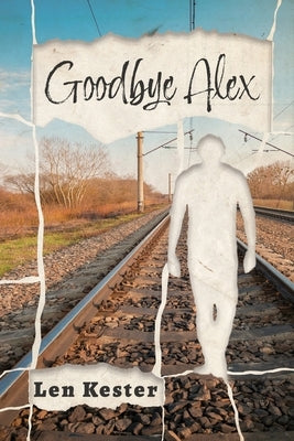 Goodbye Alex by Kester, Len