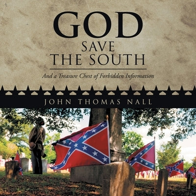 God Save the South: And a Treasure Chest of Forbidden Information Paperback Litprime Solutions