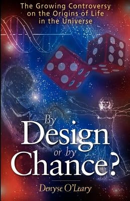By Design or by Chance?: The Growing Controversy on the Origins of Life in the Universe Paperback Bayridge Books
