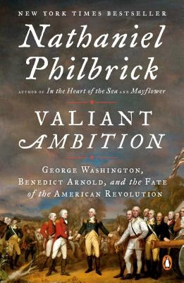 Valiant Ambition: George Washington, Benedict Arnold, and the Fate of the American Revolution Paperback Penguin Books