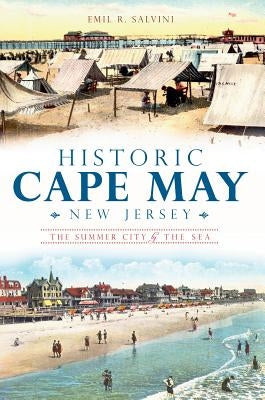 Historic Cape May, New Jersey: The Summer City by the Sea Paperback History Press