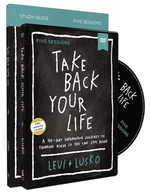 Take Back Your Life Study Guide with DVD: A 40-Day Interactive Journey to Thinking Right So You Can Live Right by Lusko, Levi