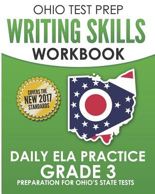 OHIO TEST PREP Writing Skills Workbook Daily ELA Practice Grade 3: Preparation for Ohio's English Language Arts Tests Paperback Independently Published