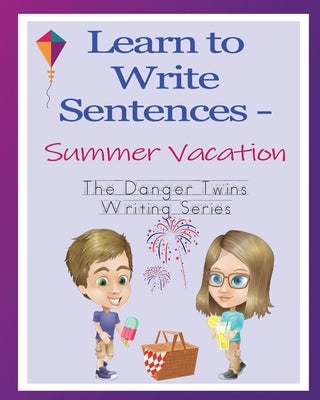 Learn to Write Sentences - Summer Vacation: The Danger Twins Paperback Unplanned Books, LLC