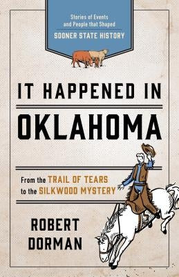It Happened in Oklahoma: Stories of Events and People That Shaped Sooner State History Paperback Globe Pequot Press