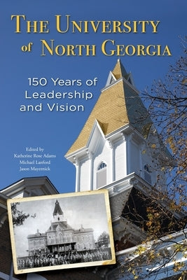 The University of North Georgia: 150 Years of Leadership and Vision Paperback University of North Georgia