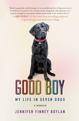 Good Boy: My Life in Seven Dogs by Boylan, Jennifer Finney