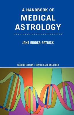 A Handbook of Medical Astrology by Ridder-Patrick, Jane