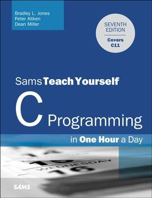C Programming in One Hour a Day, Sams Teach Yourself Paperback Sams Publishing