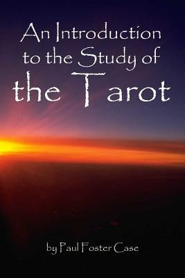 An Introduction to the Study of the Tarot by Case, Paul Foster