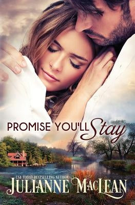 Promise You'll Stay Paperback Julianne MacLean Publishing Inc.