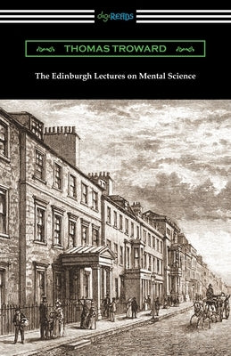 The Edinburgh Lectures on Mental Science by Troward, Thomas