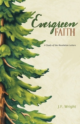 Paperback of Evergreen Faith: A Study of the Revelation Letters by John Wright, featuring a cover with religious imagery and title text.