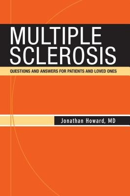 Multiple Sclerosis: Questions and Answers for Patients and Loved Ones by Howard, Jonathan