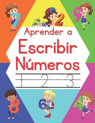 Aprender a Escribir Números: Libro Infantil de Contar y Trazar Números para Niños by Lopez, Andrea