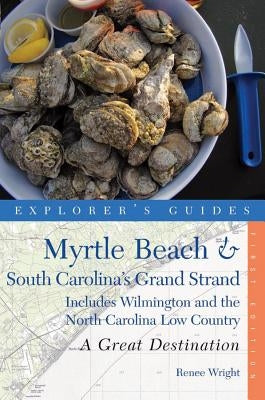 Explorer's Guide Myrtle Beach & South Carolina's Grand Strand: A Great Destination: Includes Wilmington and the North Carolina Low Country Paperback Countryman Press