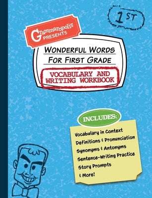 Wonderful Words for First Grade Vocabulary and Writing Workbook: Definitions, Usage in Context, Fun Story Prompts, & More by Grammaropolis