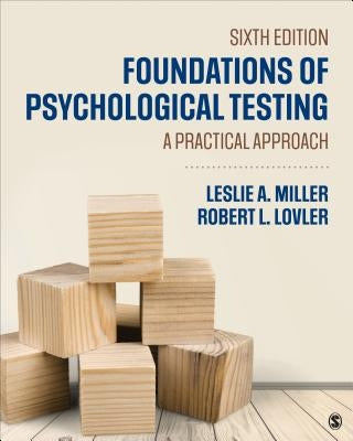 Foundations of Psychological Testing: A Practical Approach by Miller, Leslie A.