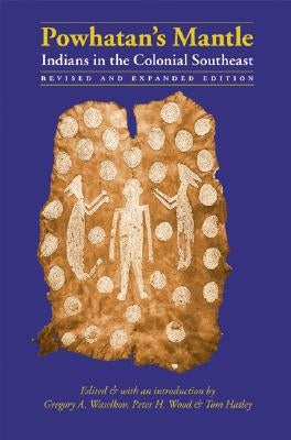 Powhatan's Mantle: Indians in the Colonial Southeast Paperback University of Nebraska Press