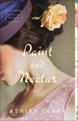 Paint and Nectar Paperback Bethany House Publishers