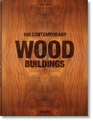 100 Contemporary Wood Buildings by Jodidio, Philip