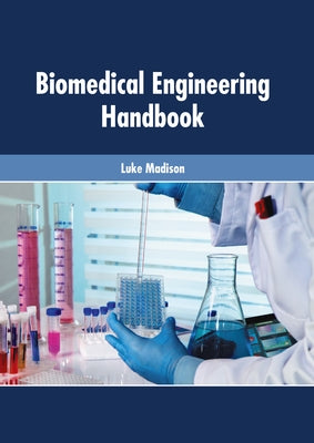 Biomedical Engineering Handbook by Madison, Luke