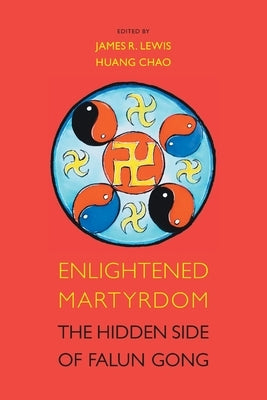 Enlightened Martyrdom: The Hidden Side of Falun Gong Paperback Equinox Publishing (UK)