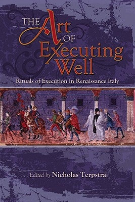 Early Modern Studies: Rituals of Execution in Renaissance Italy by Terpstra, Nicholas