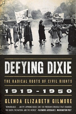 Defying Dixie: The Radical Roots of Civil Rights, 1919-1950 Paperback W. W. Norton & Company