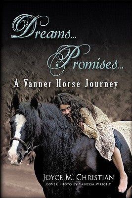 Dreams...Promises...a Vanner Horse Journey by Christian, Joyce M.