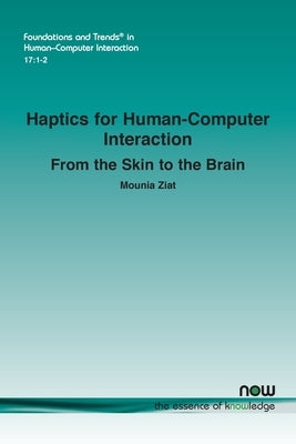 Haptics for Human-Computer Interaction: From the Skin to the Brain Paperback Now Publishers