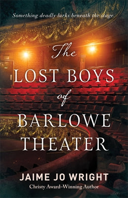 The Lost Boys of Barlowe Theater Paperback Bethany House Publishers