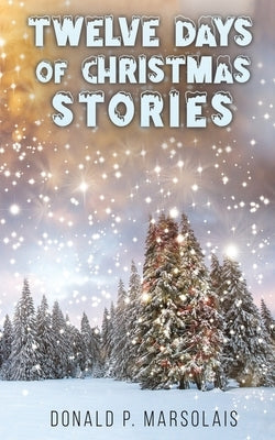 Twelve Days of Christmas Stories Paperback Austin Macauley