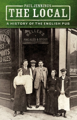 The Local: A History of the English Pub Paperback History Press