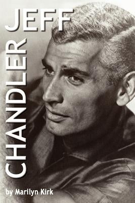 Jeff Chandler by Kirk, Marilyn