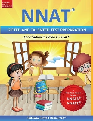 NNAT Test Prep Grade 2 Level C: NNAT3 and NNAT2 Gifted and Talented Test Preparation Book - Practice Test/Workbook for Children in Second Grade Paperback Gateway Gifted Resoures