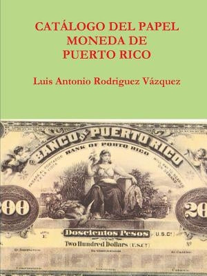 Catalogo del papel moneda de puerto rico by Rodriguez Vázquez, Luis Antonio