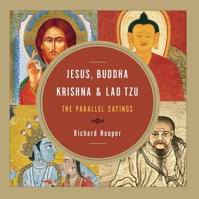 Jesus, Buddha, Krishna, & Lao Tzu: The Parallel Sayings by Hooper, Richard