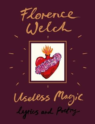 Useless Magic: Lyrics and Poetry by Welch, Florence