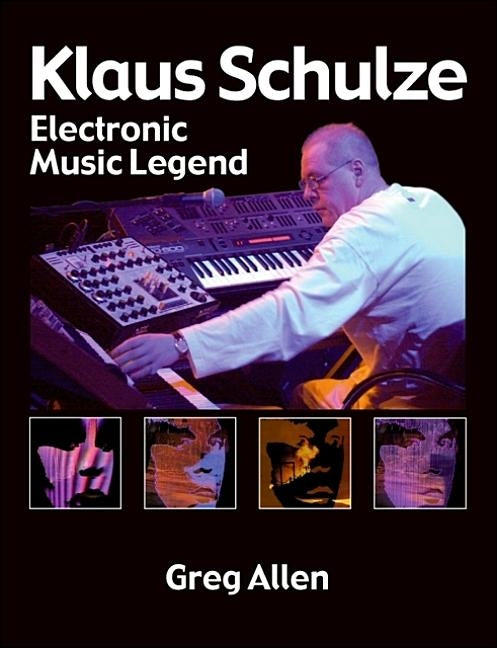 Klaus Schulze: Electronic Music Legend by Allen, Greg