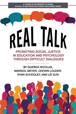 Real Talk: Promoting Social Justice in Education and Psychology Through Difficult Dialogues Paperback Information Age Publishing