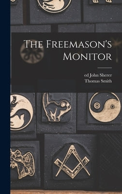 The Freemason's Monitor by Webb, Thomas Smith 1771-1819