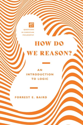How Do We Reason?: An Introduction to Logic Paperback IVP Academic