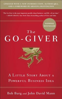 The Go-Giver, Expanded Edition: A Little Story about a Powerful Business Idea (Go-Giver, Book 1 by Burg, Bob