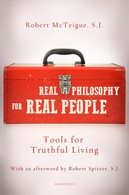 Real Philosophy for Real People: Tools for Truthful Living Ignatius Press
