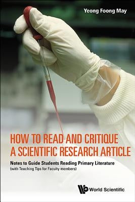 How to Read and Critique a Scientific Research Article: Notes to Guide Students Reading Primary Literature (with Teaching Tips for Faculty Members) Paperback World Scientific Publishing Company
