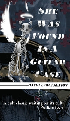 She Was Found in a Guitar Case by Keaton, David James