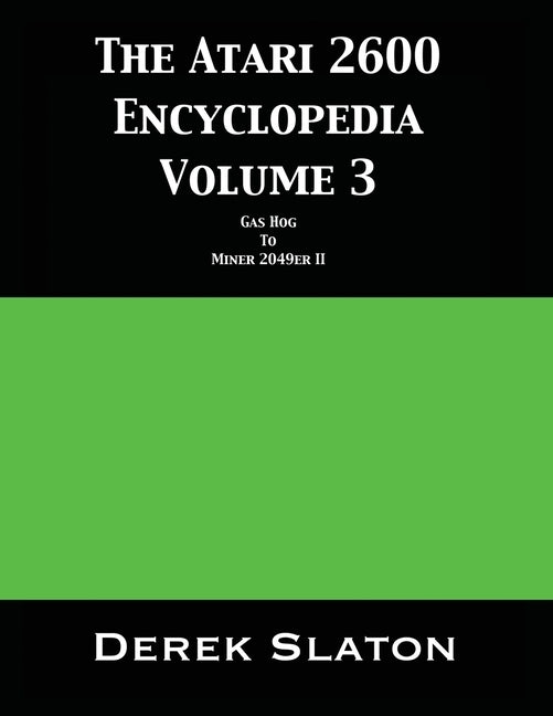 The Atari 2600 Encyclopedia Volume 3 by Slaton, Derek